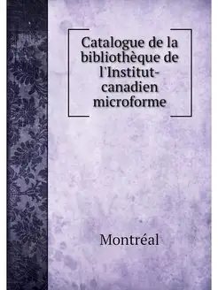 Catalogue de la bibliothèque de l'Institut-canadien