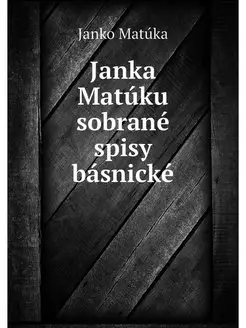 Janka Matuku sobrane spisy basnicke