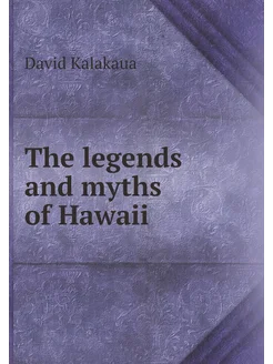 The legends and myths of Hawaii