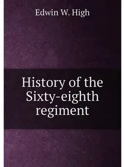 History of the Sixty-eighth regiment