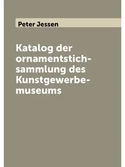 Katalog der ornamentstich-sammlung des Kunstgewerbe-