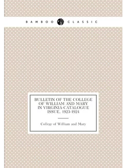 Bulletin of the College of William and Mary in Virgi