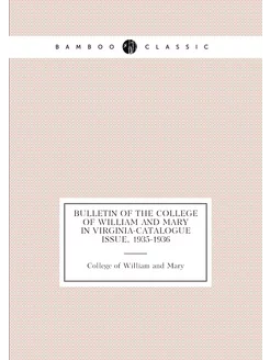 Bulletin of the College of William and Mary in Virgi