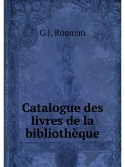 Catalogue des livres de la bibliotheque