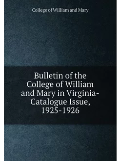 Bulletin of the College of William and Mary in Virgi