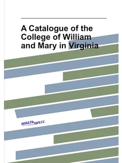 A Catalogue of the College of William and Mary in Vi