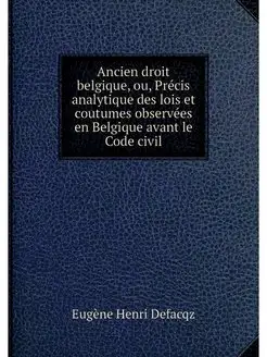 Ancien droit belgique, ou, Precis ana