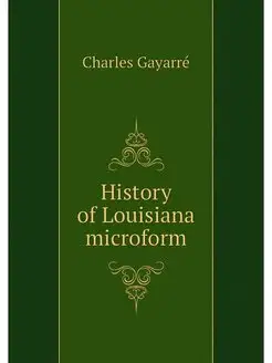 History of Louisiana microform