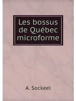 Les bossus de Québec microforme