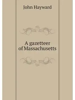 A gazetteer of Massachusetts