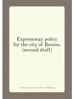 Expressway policy for the city of Boston. (second dr