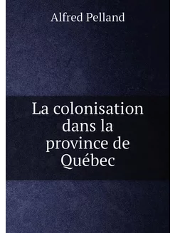 La colonisation dans la province de Québec