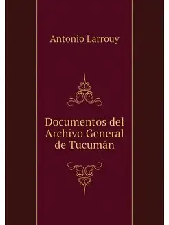 Documentos del Archivo General de Tuc