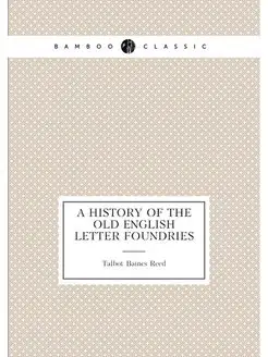 A history of the old English letter foundries