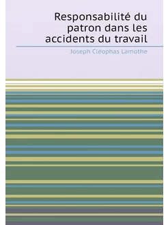 Responsabilité du patron dans les accidents du travail