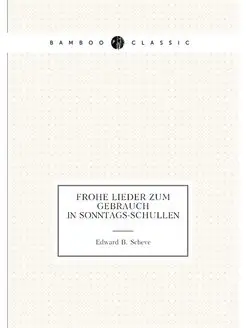 Frohe lieder zum Gebrauch in Sonntags-Schullen