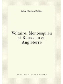 Voltaire, Montesquieu et Rousseau en Angleterre