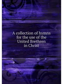 A collection of hymns for the use of