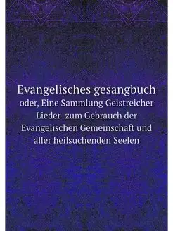 Evangelisches gesangbuch. oder, Eine