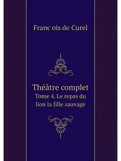 Theatre complet. Tome 4. Le repas du