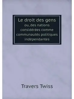 Le droit des gens. ou, des nations co