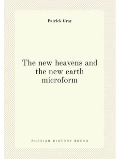 The new heavens and the new earth microform