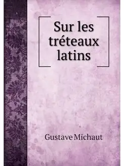 Sur les treteaux latins