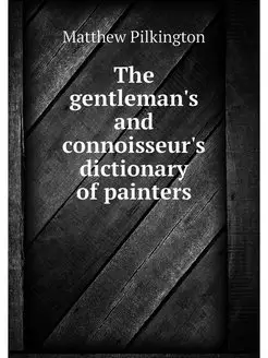 The gentleman's and connoisseur's dic