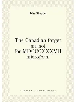 The Canadian forget me not for MDCCCXXXVII microform