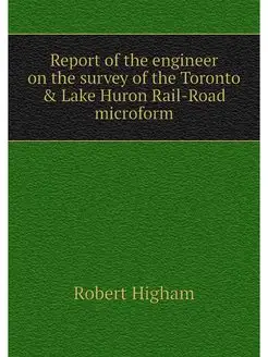 Report of the engineer on the survey of the Toronto