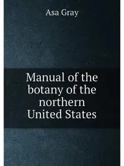 Manual of the botany of the northern