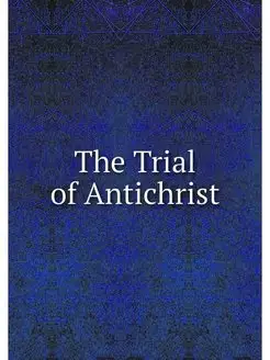 The Trial of Antichrist