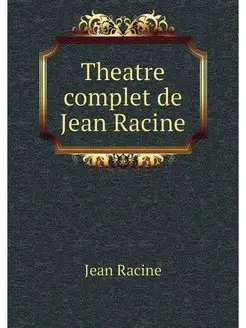 Theatre complet de Jean Racine