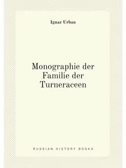 Monographie der Familie der Turneraceen