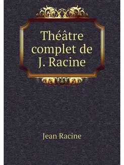 Theatre complet de J. Racine