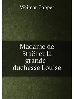 Madame de Staël et la grande-duchesse Louise