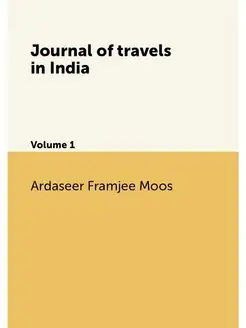 Journal of travels in India. Volume 1