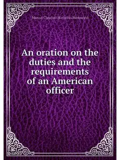 An oration on the duties and the requirements of an