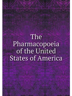 The Pharmacopoeia of the United States of America