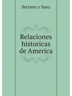 Relaciones historicas de America