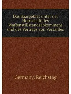 Das Saargebiet unter der Herrschaft d