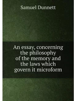 An essay, concerning the philosophy of the memory an