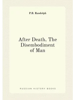 After Death, The Disembodiment of Man