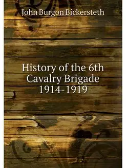 History of the 6th Cavalry Brigade 19