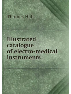 Illustrated catalogue of electro-medical instruments