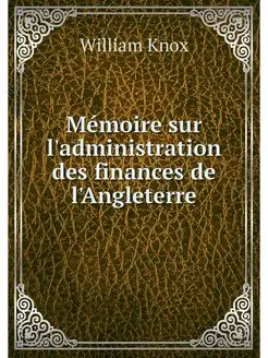 Memoire sur l'administration des fina