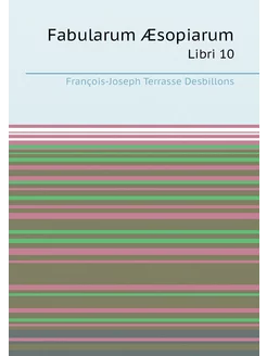 Fabularum Æsopiarum. Libri 10