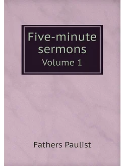 Five-minute sermons. Volume 1