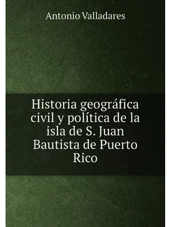 Historia geográfica civil y política de la isla de S