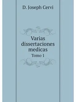 Varias dissertaciones medicas. Tomo 1